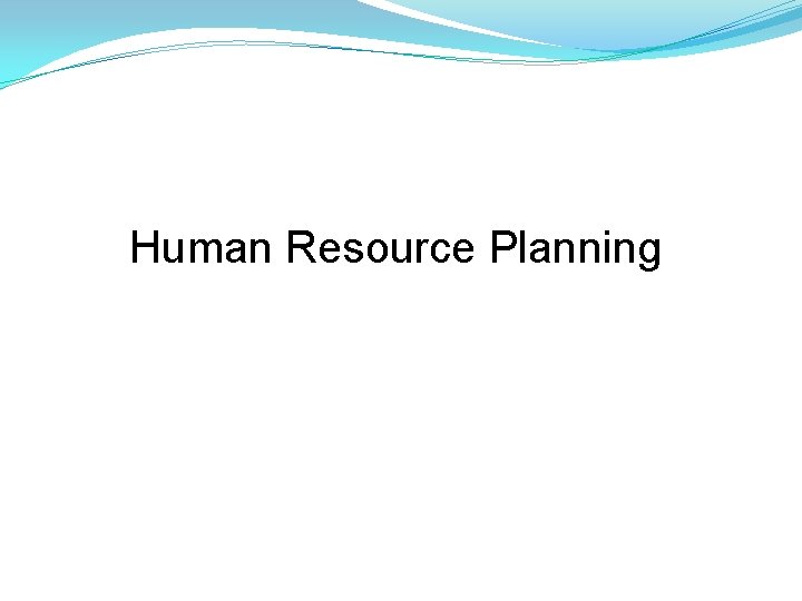Human Resource Planning 