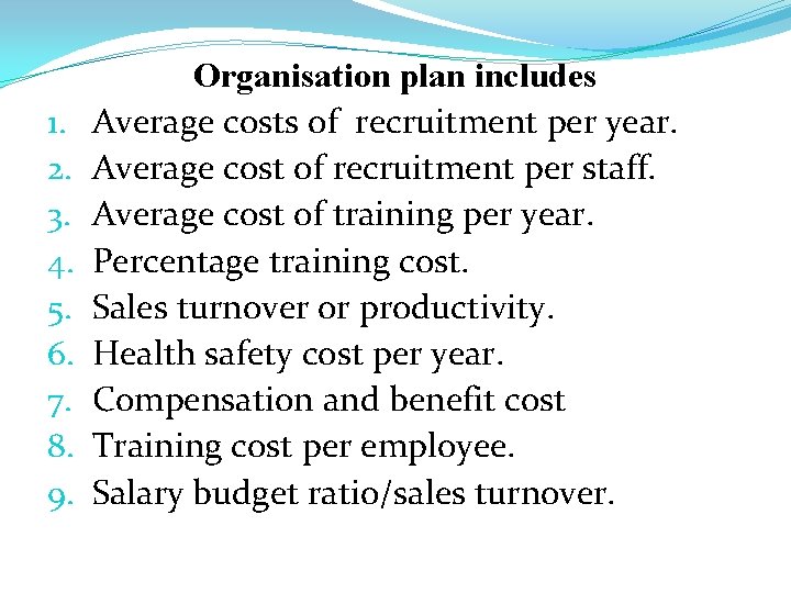 1. 2. 3. 4. 5. 6. 7. 8. 9. Organisation plan includes Average costs