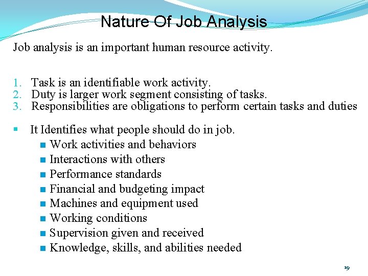 Nature Of Job Analysis Job analysis is an important human resource activity. 1. Task