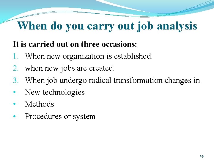 When do you carry out job analysis It is carried out on three occasions: