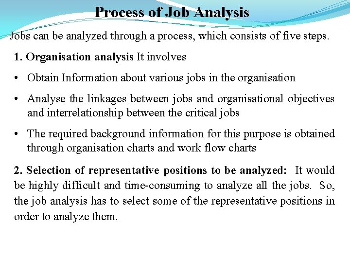 Process of Job Analysis Jobs can be analyzed through a process, which consists of