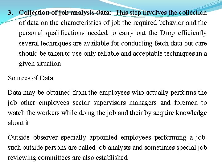 3. Collection of job analysis data: This step involves the collection of data on
