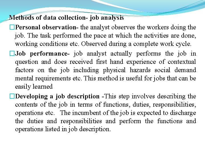 Methods of data collection- job analysis �Personal observation- the analyst observes the workers doing