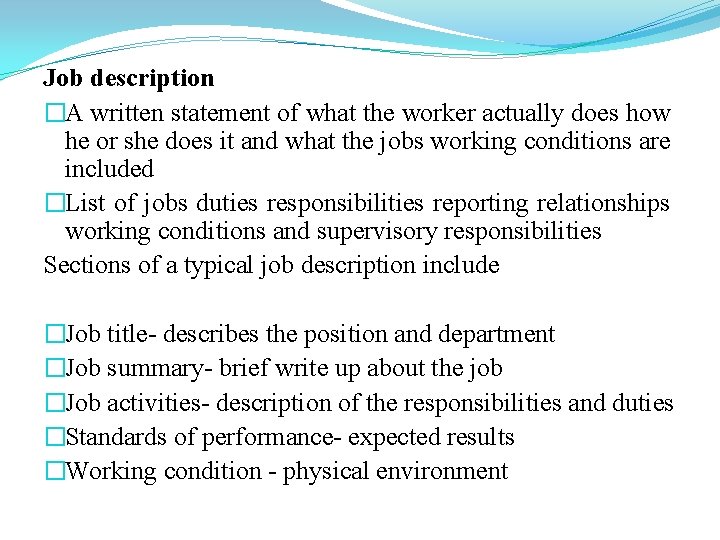 Job description �A written statement of what the worker actually does how he or