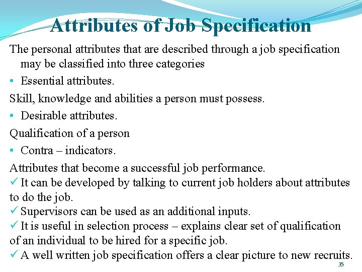 Attributes of Job Specification The personal attributes that are described through a job specification