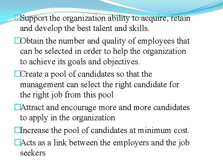 �Support the organization ability to acquire, retain and develop the best talent and skills.