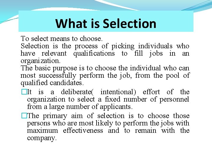 What is Selection To select means to choose. Selection is the process of picking