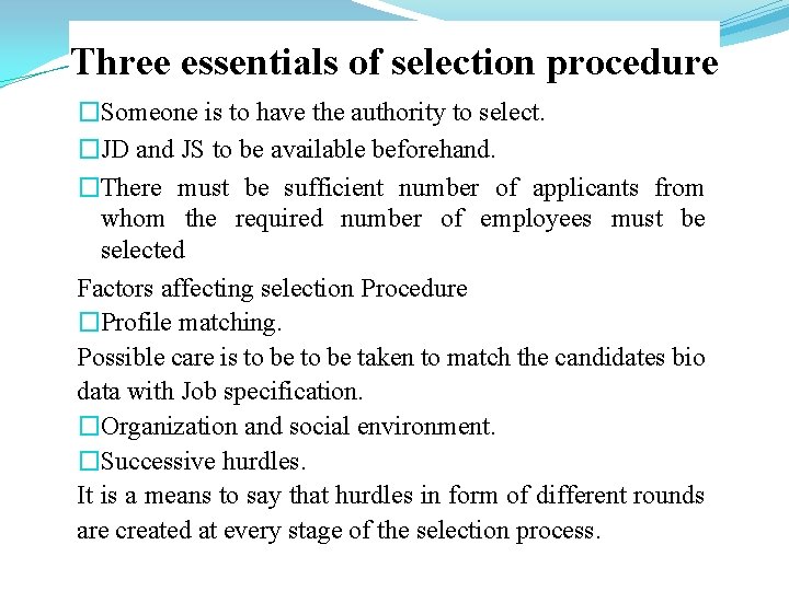 Three essentials of selection procedure �Someone is to have the authority to select. �JD