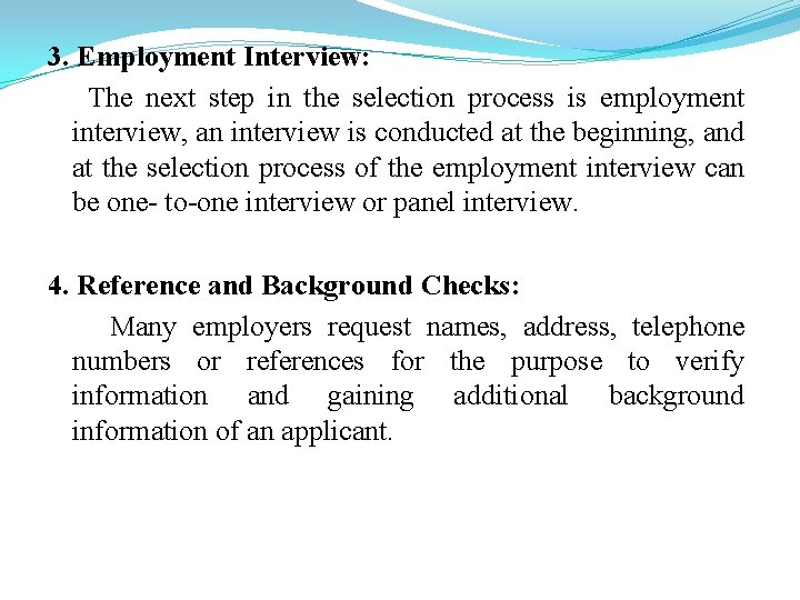 3. Employment Interview: The next step in the selection process is employment interview, an