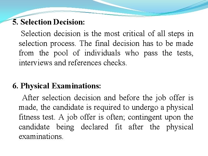 5. Selection Decision: Selection decision is the most critical of all steps in selection