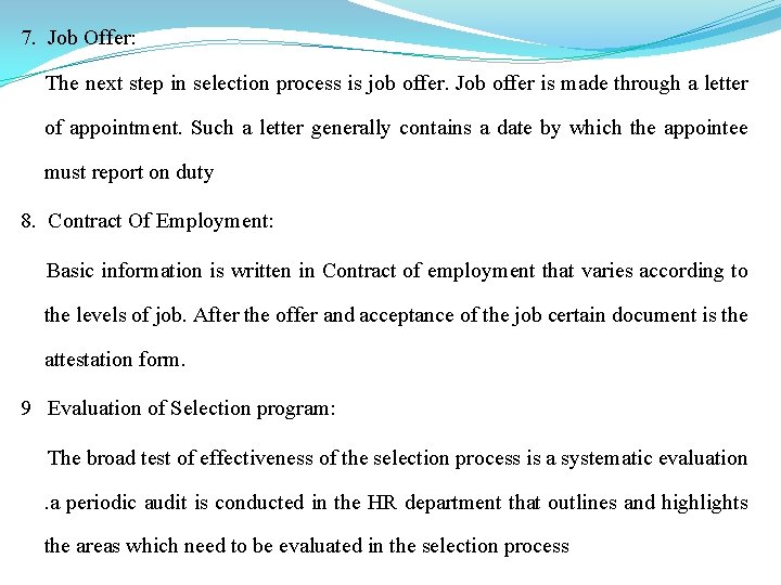 7. Job Offer: The next step in selection process is job offer. Job offer