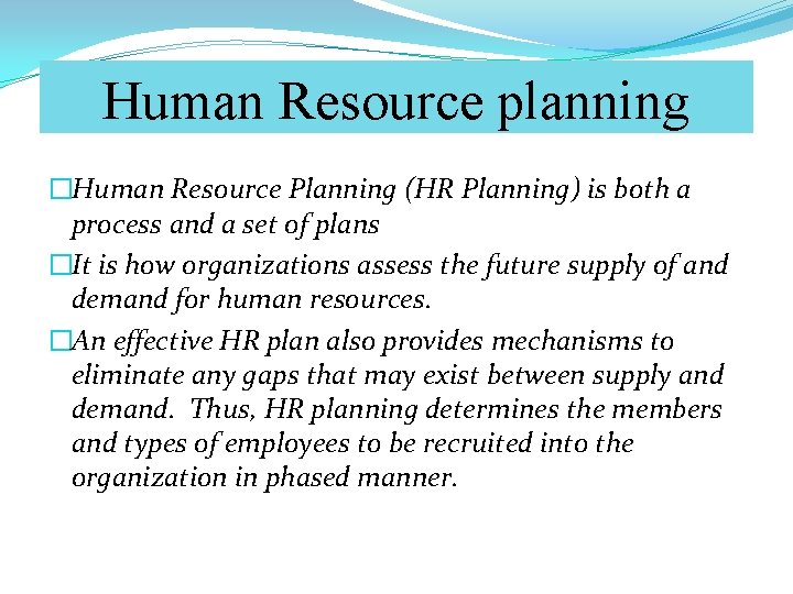 Human Resource planning �Human Resource Planning (HR Planning) is both a process and a