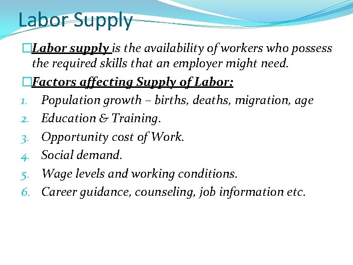 Labor Supply �Labor supply is the availability of workers who possess the required skills