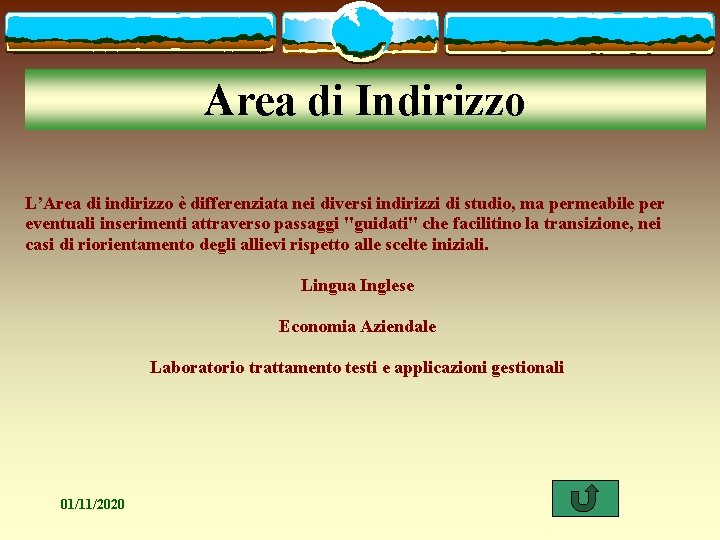 Area di Indirizzo L’Area di indirizzo è differenziata nei diversi indirizzi di studio, ma