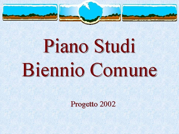 Piano Studi Biennio Comune Progetto 2002 