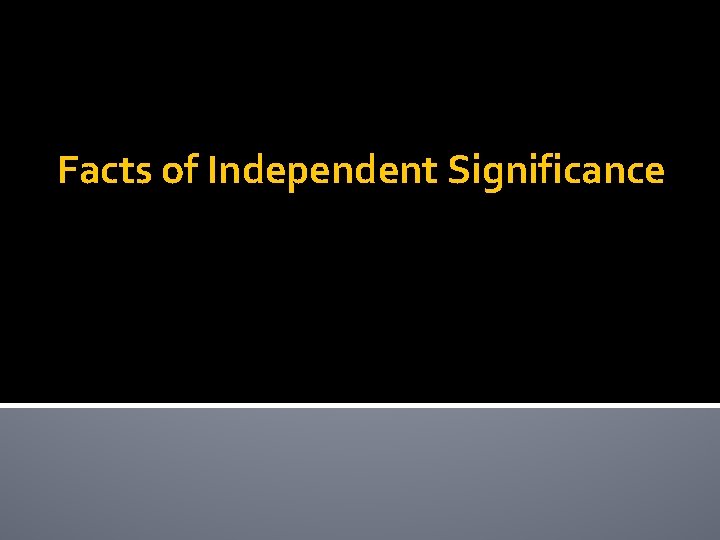 Facts of Independent Significance 