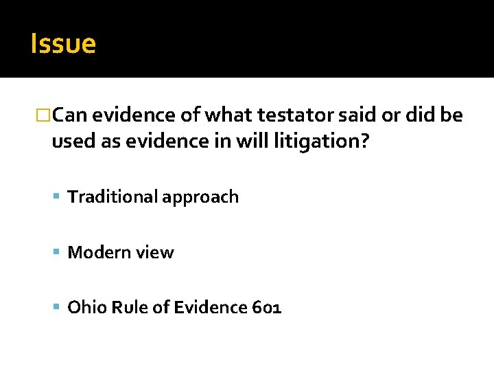 Issue �Can evidence of what testator said or did be used as evidence in