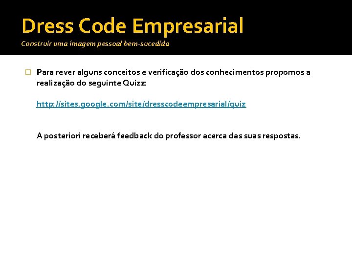 Dress Code Empresarial Construir uma imagem pessoal bem-sucedida � Para rever alguns conceitos e