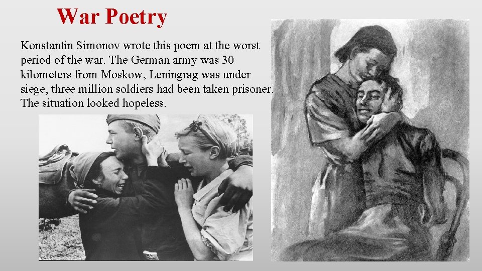  War Poetry Konstantin Simonov wrote this poem at the worst period of the