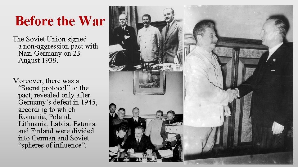 Before the War The Soviet Union signed a non-aggression pact with Nazi Germany on