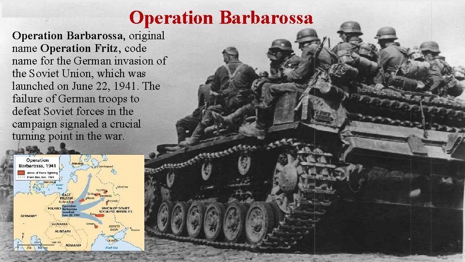 Operation Barbarossa Operation Barbarossa, original name Operation Fritz, code name for the German invasion