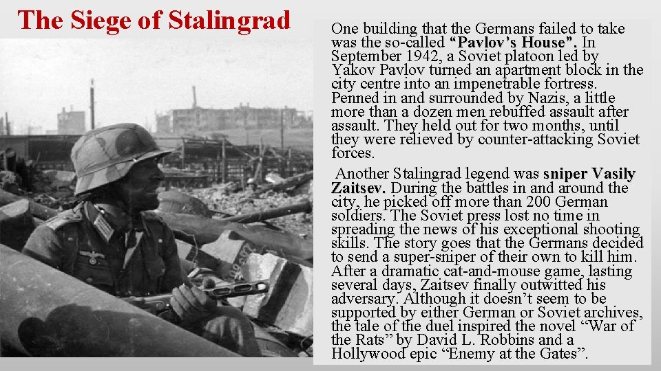 The Siege of Stalingrad One building that the Germans failed to take was the