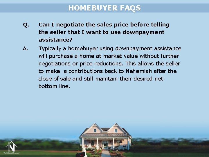 HOMEBUYER FAQS Q. Can I negotiate the sales price before telling the seller that HOMEBUYER FAQS Q. Can I negotiate the sales price before telling the seller that