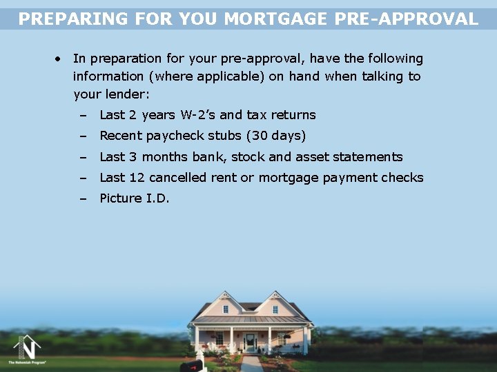 PREPARING FOR YOU MORTGAGE PRE-APPROVAL • In preparation for your pre-approval, have the following PREPARING FOR YOU MORTGAGE PRE-APPROVAL • In preparation for your pre-approval, have the following