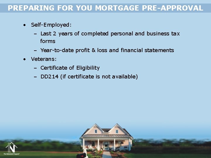 PREPARING FOR YOU MORTGAGE PRE-APPROVAL • Self-Employed: – Last 2 years of completed personal PREPARING FOR YOU MORTGAGE PRE-APPROVAL • Self-Employed: – Last 2 years of completed personal
