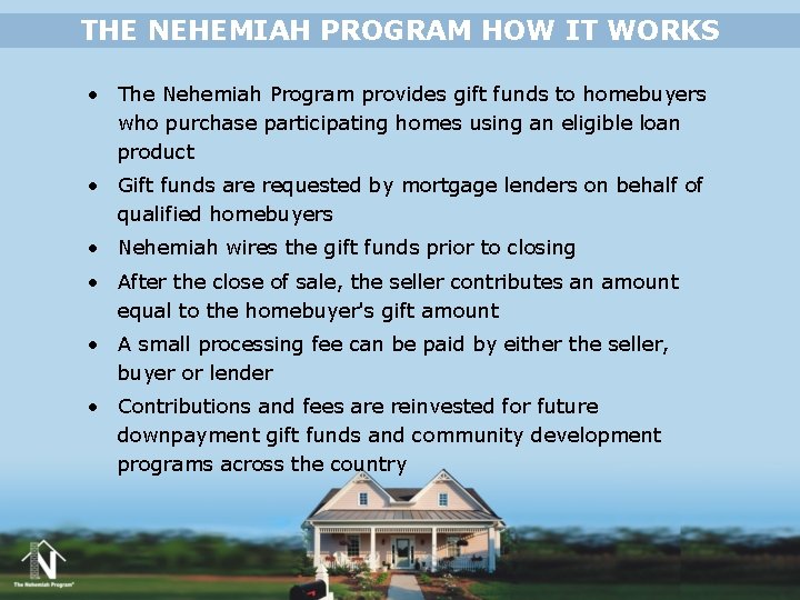 THE NEHEMIAH PROGRAM HOW IT WORKS • The Nehemiah Program provides gift funds to THE NEHEMIAH PROGRAM HOW IT WORKS • The Nehemiah Program provides gift funds to