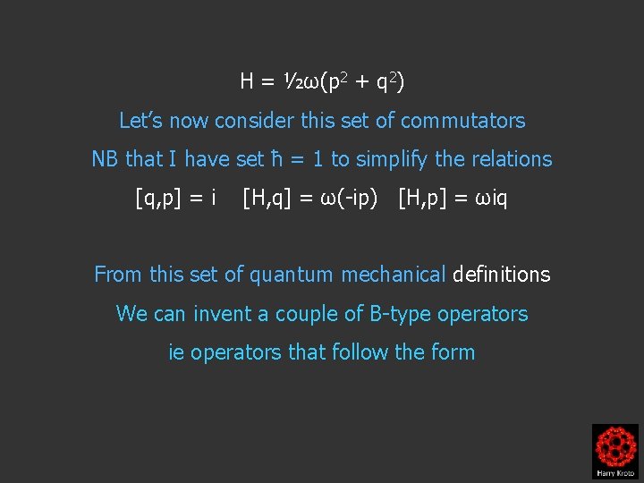 H = ½ω(p 2 + q 2) Let’s now consider this set of commutators