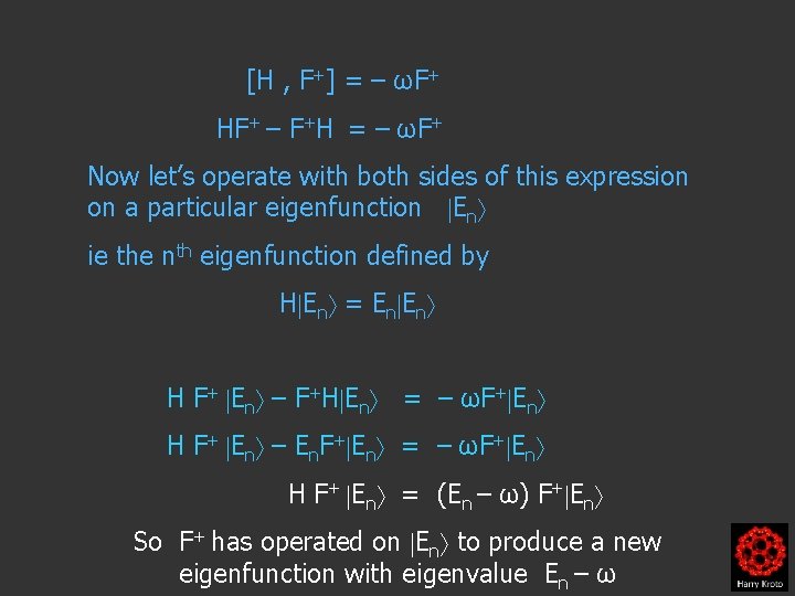 [H , F+] = – ωF+ HF+ – F+H = – ωF+ Now let’s