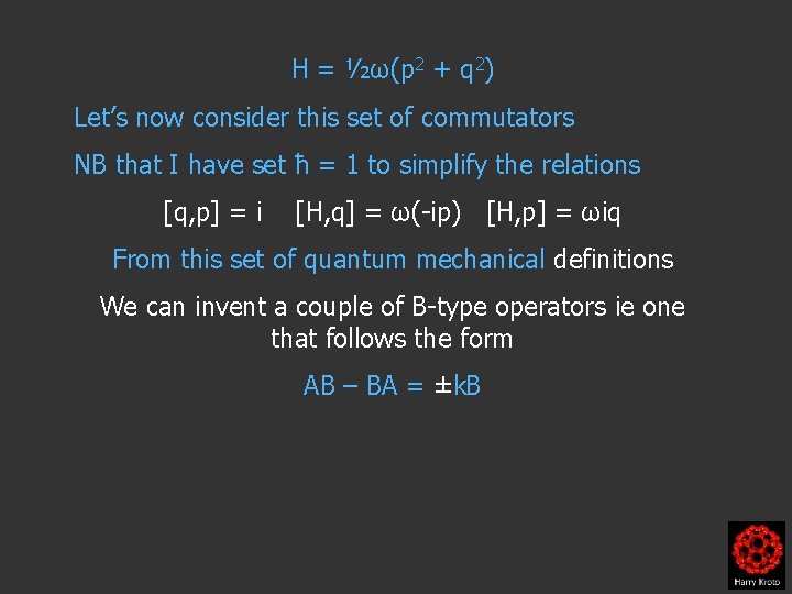 H = ½ω(p 2 + q 2) Let’s now consider this set of commutators