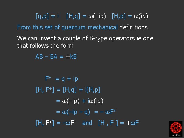 [q, p] = i [H, q] = ω(–ip) [H, p] = ω(iq) From this