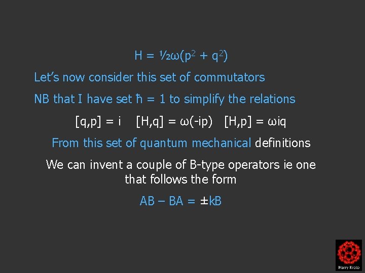 H = ½ω(p 2 + q 2) Let’s now consider this set of commutators