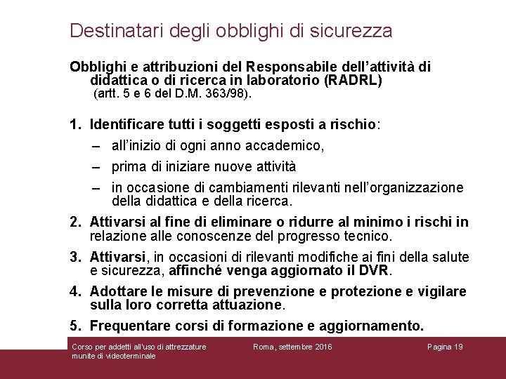 Destinatari degli obblighi di sicurezza Obblighi e attribuzioni del Responsabile dell’attività di didattica o