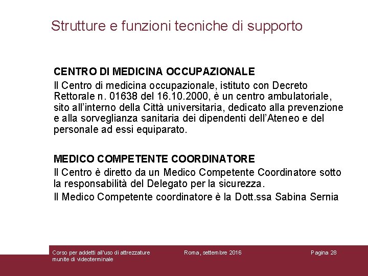 Strutture e funzioni tecniche di supporto CENTRO DI MEDICINA OCCUPAZIONALE Il Centro di medicina