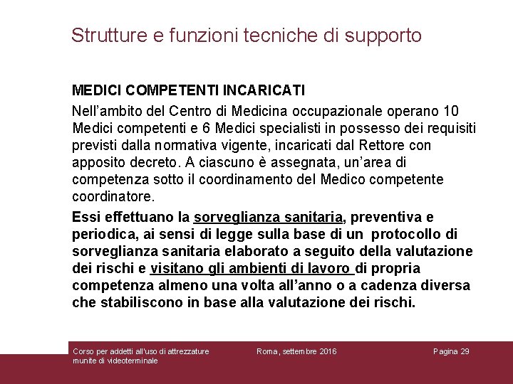 Strutture e funzioni tecniche di supporto MEDICI COMPETENTI INCARICATI Nell’ambito del Centro di Medicina