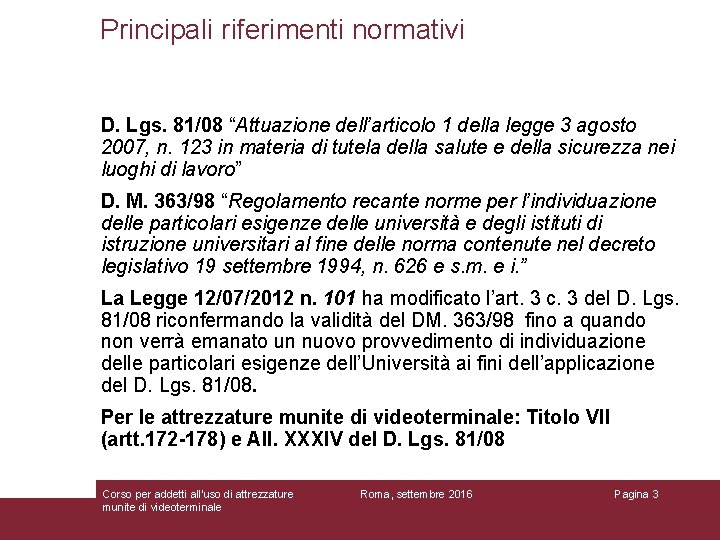 Principali riferimenti normativi D. Lgs. 81/08 “Attuazione dell’articolo 1 della legge 3 agosto 2007,