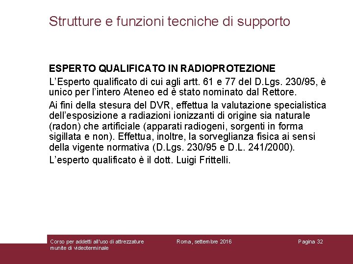 Strutture e funzioni tecniche di supporto ESPERTO QUALIFICATO IN RADIOPROTEZIONE L’Esperto qualificato di cui