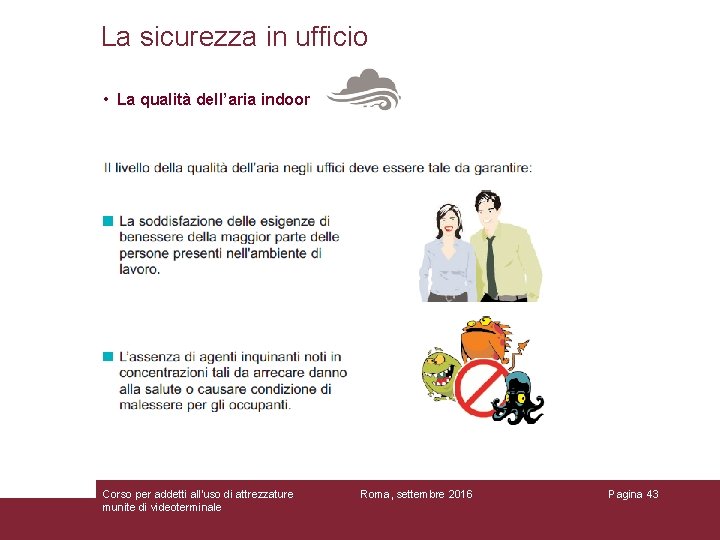 La sicurezza in ufficio • La qualità dell’aria indoor Corso per addetti all'uso di