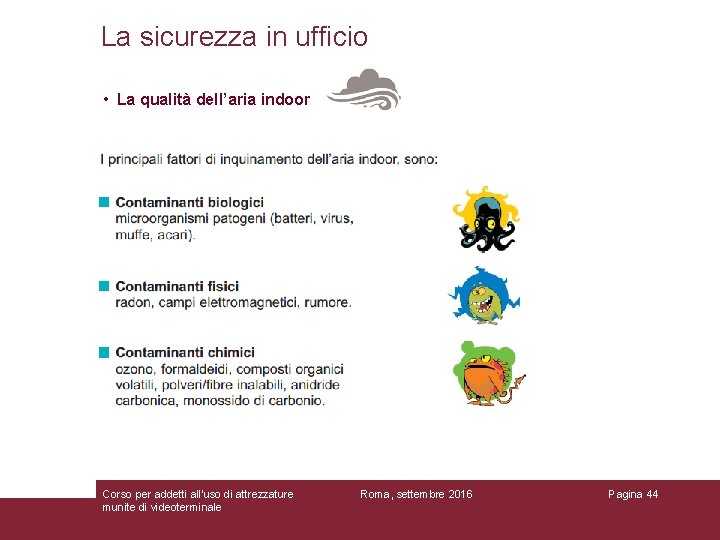 La sicurezza in ufficio • La qualità dell’aria indoor Corso per addetti all'uso di