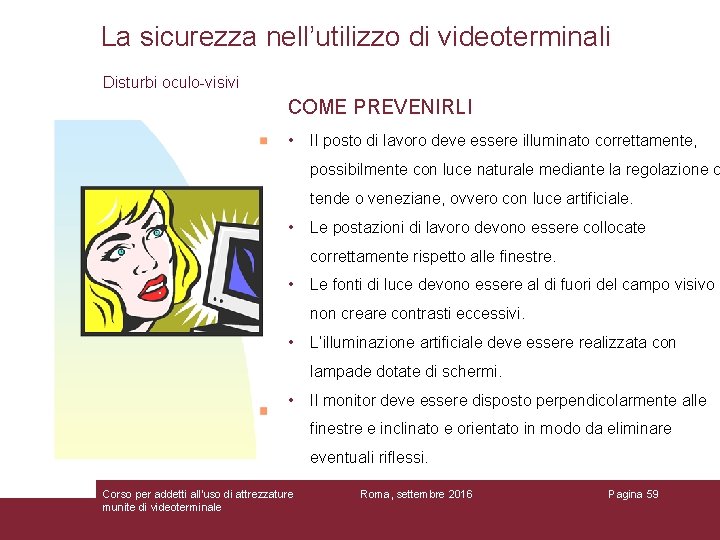 La sicurezza nell’utilizzo di videoterminali Disturbi oculo-visivi COME PREVENIRLI • Il posto di lavoro