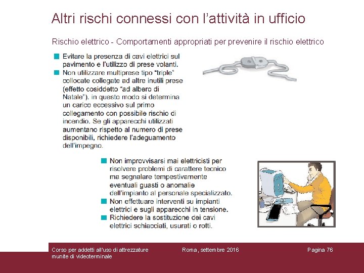 Altri rischi connessi con l’attività in ufficio Rischio elettrico - Comportamenti appropriati per prevenire