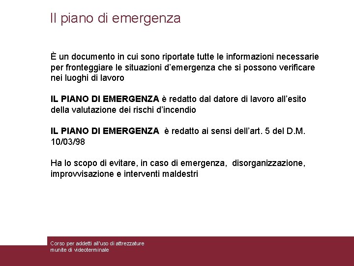 Il piano di emergenza È un documento in cui sono riportate tutte le informazioni