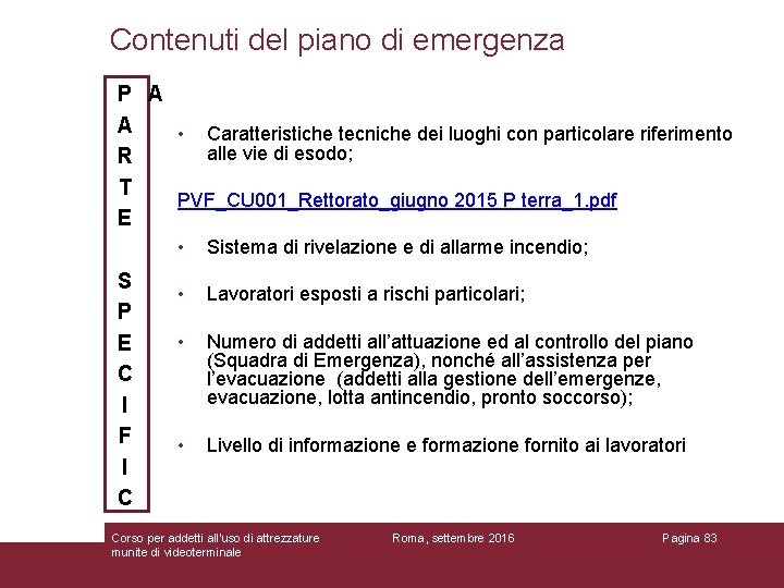 Contenuti del piano di emergenza P A A • Caratteristiche tecniche dei luoghi con