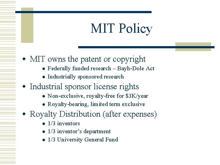 MIT Policy w MIT owns the patent or copyright l l Federally funded research