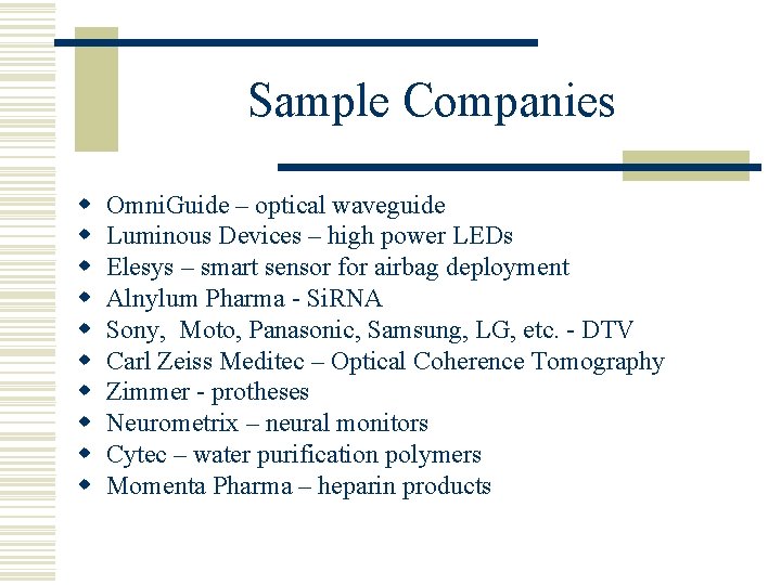 Sample Companies w w w w w Omni. Guide – optical waveguide Luminous Devices