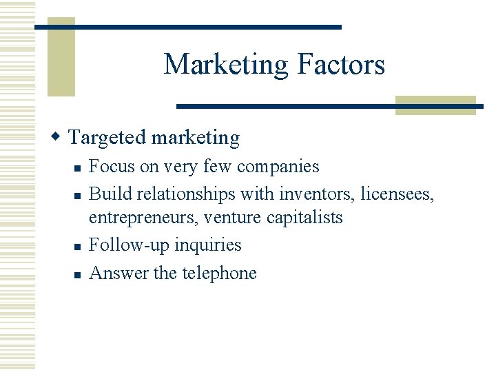 Marketing Factors w Targeted marketing n n Focus on very few companies Build relationships