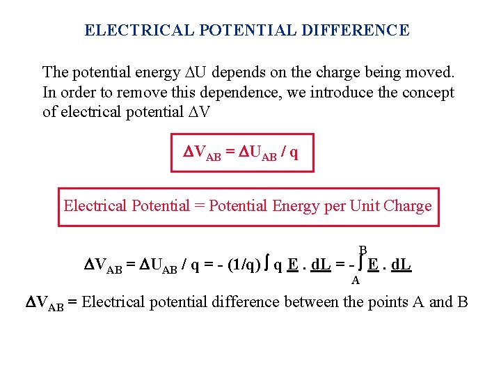 ELECTRICAL POTENTIAL DIFFERENCE The potential energy U depends on the charge being moved. In